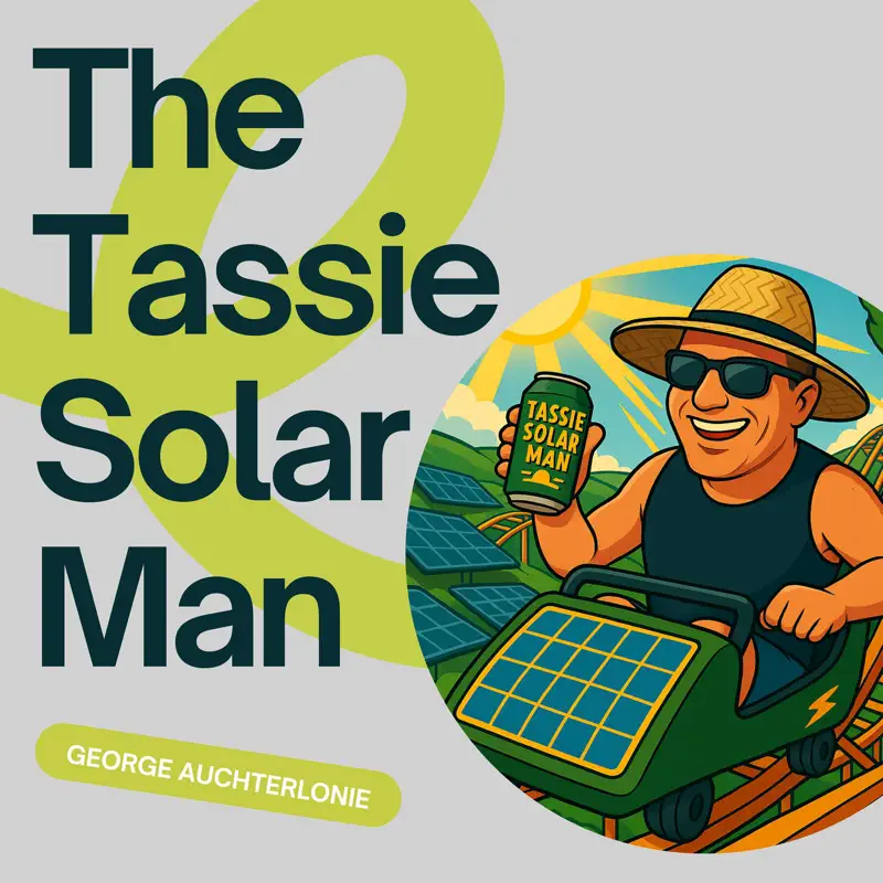 The Tassie Solar Man podcast cover with George Auchterlonie